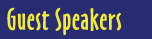 GUEST SPEAKERS